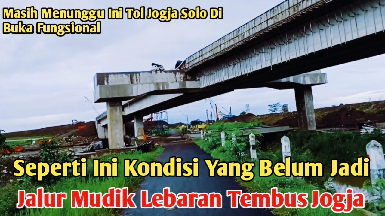 SEPERTI INI YANG BELUM JADI JALUR MUDIK LEBARAN TOL JOGJA TEMBUS JOGJA