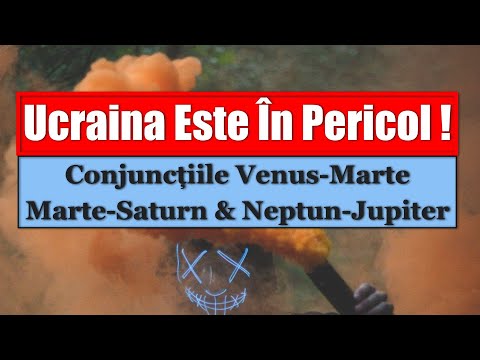 Ucraina Este În Pericol | Conjuncțiile Venus-Marte Marte-Saturn & Neptun-Jupiter În Tranzit Morraevo