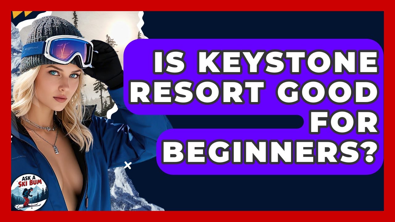 Подходит ли курорт Keystone для новичков? — Спросите любителя лыж