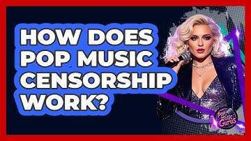 How Does Pop Music Censorship Work? - Pop Music Gurus