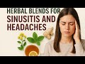 Herbal Blends to Relieve Sinusitis and Headaches