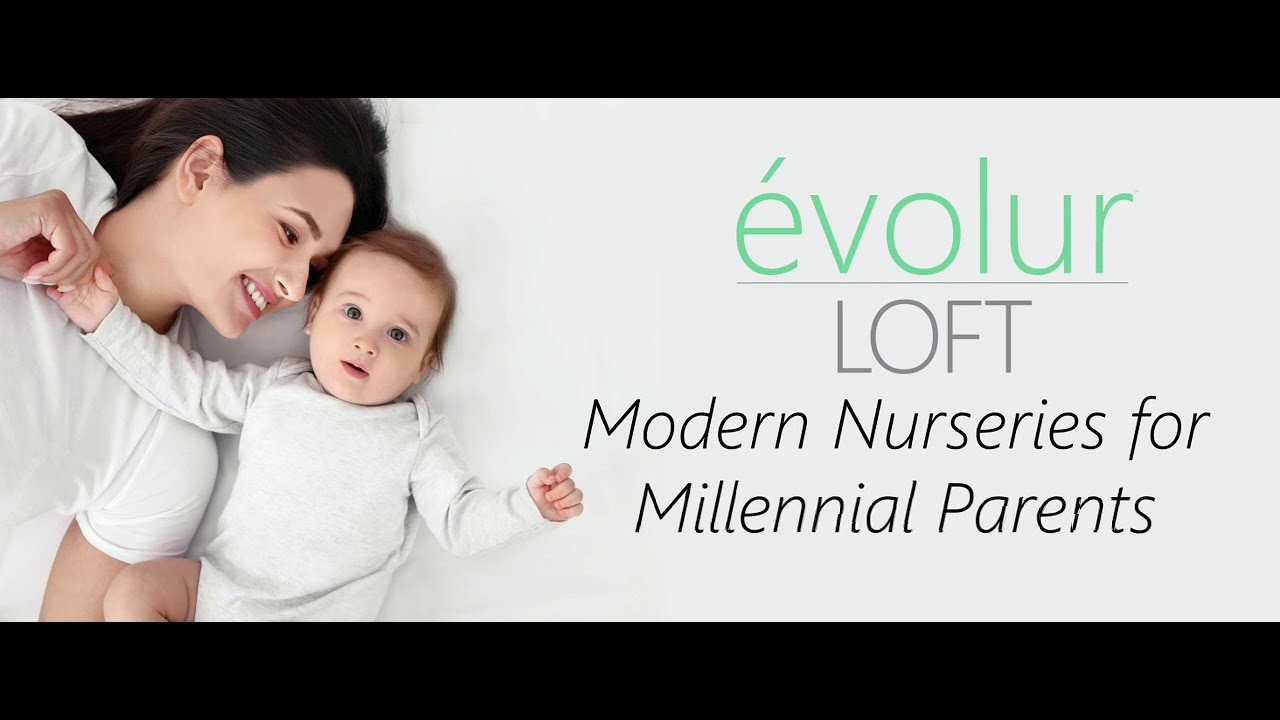Evolur Presents - LOFT - Modern Nurseries Redefined For Millennial Parents