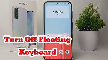 How To Turn Off Floating Keyboard on Samsung Galaxy A36