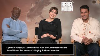 Djimon Hounsou, Elise Duffy and Staz Nair Talk Camaraderie on the &#39;Rebel Moon&#39; Set &amp; More- Interview
