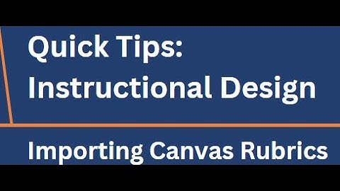 Quick Tips: Importing Rubrics Into Canvas
