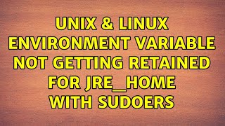 Unix & Linux: Environment variable not getting retained for JRE_HOME with sudoers (2 Solutions!!)