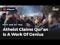 Atheist Claims Qur'an Is A Work Of Genius | Part 1 Of 2