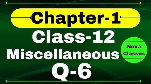 Q6 Miscellaneous Exercise Chapter1 Class 12 Math || Class 12 Miscellaneous Exercise Chapter1 Q6