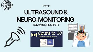 EP52 – Ultrasound &amp; Neuro-monitoring | Anaesthetic Primary Topic | Equipment &amp; Safety | CT10