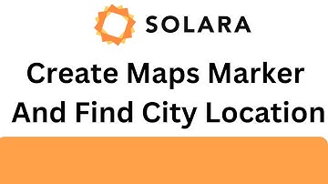 Solara Tutorial - Create Maps Marker And Find City Location