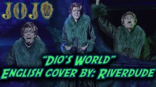 "DIO's World" (from The Phantom Blood Musical) English Cover By: Riverdude