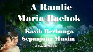 A Ramlie & Maria Bachok ~Kasih Berbunga Sepanjang Musim ~Lirik