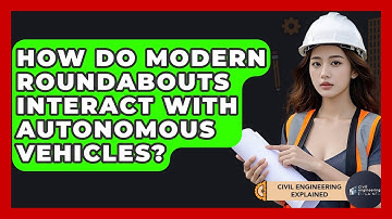 How Do Modern Roundabouts Interact With Autonomous Vehicles? - Civil Engineering Explained