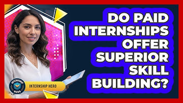 Do Paid Internships Offer Superior Skill Building?
