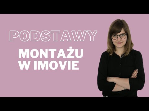 Jak zmontować film? | Podstawy montażu w iMovie