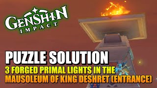 Genshin Impact 3 Forged Primal Lights In The Mausoleum Of King Deshret (Entrance) (Puzzle Solution)
