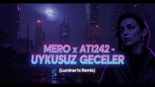 Mero & Ati242 - Uykusuz Geceler (Luminar1X Remix)