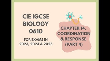 14. Coordination and response(Part 4)(Cambridge IGCSE Biology 0610 for exams in 2023, 2024 and 2025)