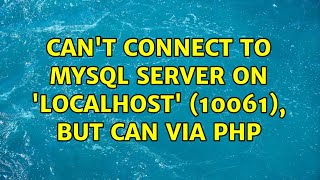 Can't connect to MySQL server on 'localhost' (10061), but can via PHP (2 Solutions!!)