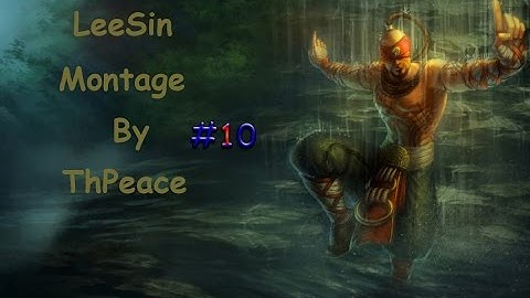 League of Legends Lee Sin Montage By Th3Peace #10