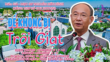 GIẢNG LUẬN : MỤC SƯ NGUYỄN HỮU BÌNH (TỔNG THƯ KÝ TLH HTTLVN) ĐỀ TÀI: ĐỂ KHÔNG BỊ TRÔI GIẠT #httlvn