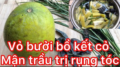 CÁCH TRỊ RỤNG TÓC BẰNG VỎ BƯỞI / Cách nấu nước vỏ bưởi gội đầu trị rụng tóc an toàn tại nhà