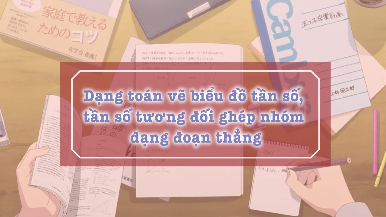 Dạng toán vẽ biểu đồ tần số, tần số tương đối ghép nhóm dạng đoạn thẳng