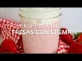 FRAPPUCCINO FRESAS CON CREMA (strawberry cream)  - Recetas fáciles Pizca de Sabor
