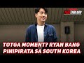 TOTGA MOMENT? RYAN BANG PINIPIRATA SA SOUTH KOREA