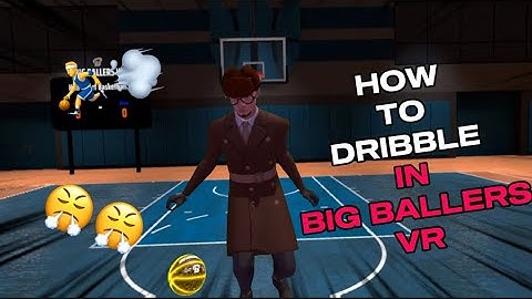 How to Dribble in Big Ballers VR (VR Basketball)