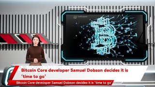 Bitcoin Core developer Samuel Dobson decides it is ‘time to go’ screenshot 5