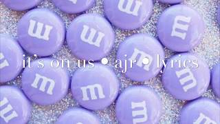 it’s on us • ajr • lyrics