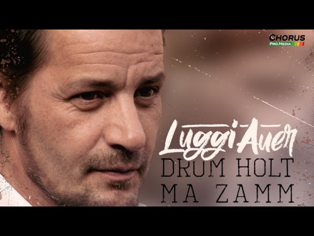 Luggi Auer - Drum Holt Ma Zamm