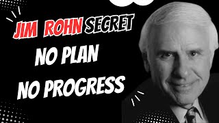 No Plan. No Progress.  Jim Rohn Secret