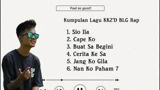 KUMPULAN LAGU KKZ'D BLG RAP | NAN KO PAHAM 7 | LAGU TIMUR