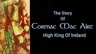 The Story Of Cormac Mac Airt: High King Of Ireland