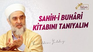 Sahih-i Buhâri Kitabını Tanıyalım (Hadis Kaynağı Olarak)