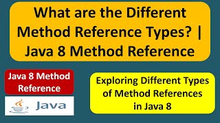 What are the Different Method Reference Types? | Java 8 Method Reference