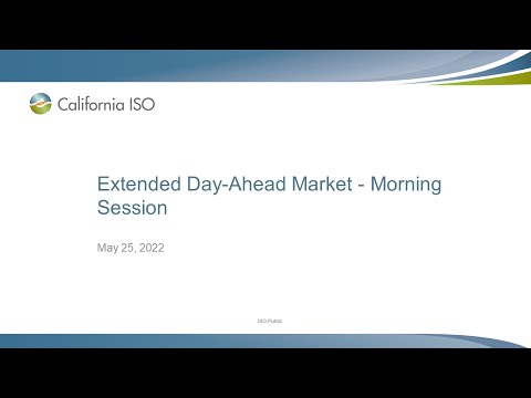 May 25, 2022 - (Part 1) Extended Day-Ahead Market