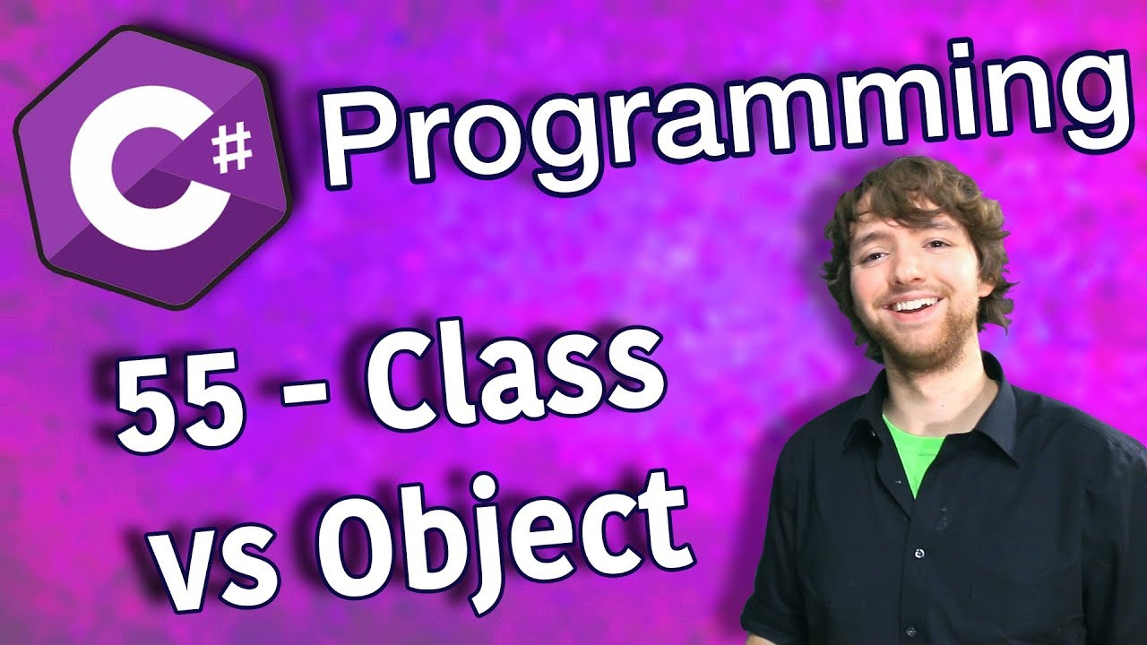 C# Programming Tutorial 55 - Class vs Object - YouTube