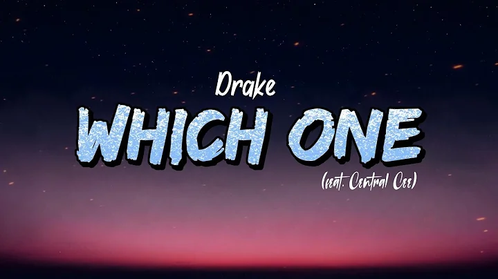 Drake – Which One (Lyrics) feat. Central Cee