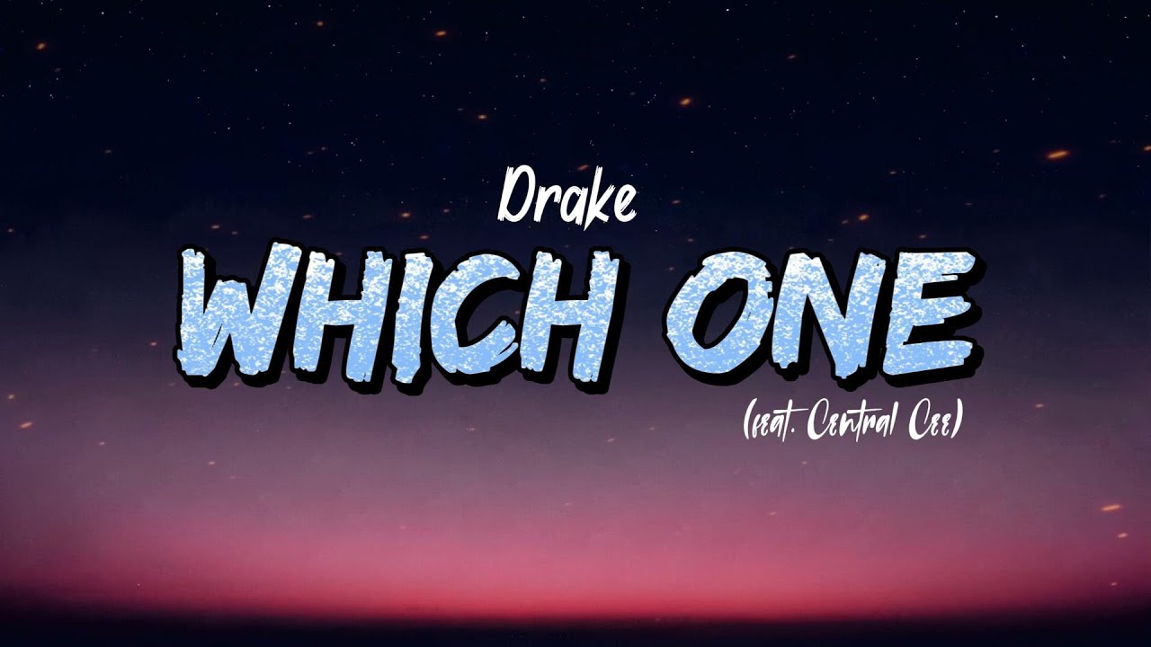 Drake – Which One (Lyrics) feat. Central Cee Drake – Which One (Lyrics) feat. Central Cee