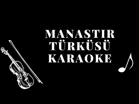 Manastır Türküsü Karaoke