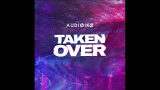 Audioiko - Taken Over