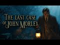 A Classic Detective Murder Mystery with a Surprise Twist! | The Last Case of John Morley