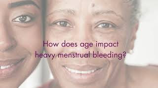Ask the Expert: How does age impact heavy bleeding?