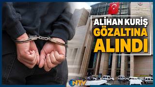 Son Dakika Alihan Kuriş Gözaltına Alındı Ntv