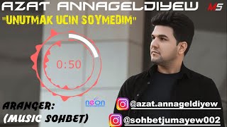 Azat Annageldiyew - Unutmak Ucin Soymedim (Music Sohbet) 2020 HD