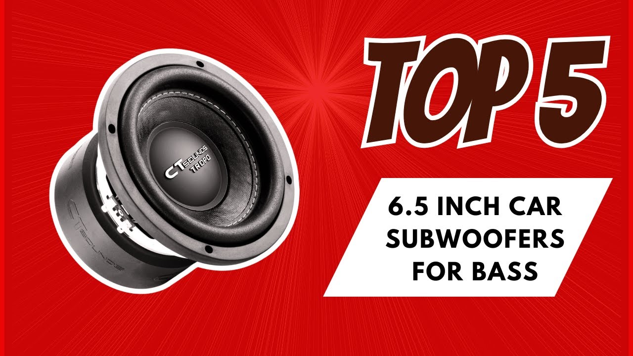 Top 5 Best 6.5 Inch Car Subwoofers for Bass [2026 Compact Bass Powerhouse Guide]