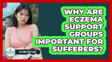 Why Are Eczema Support Groups Important For Sufferers? - Eczema Help Hub